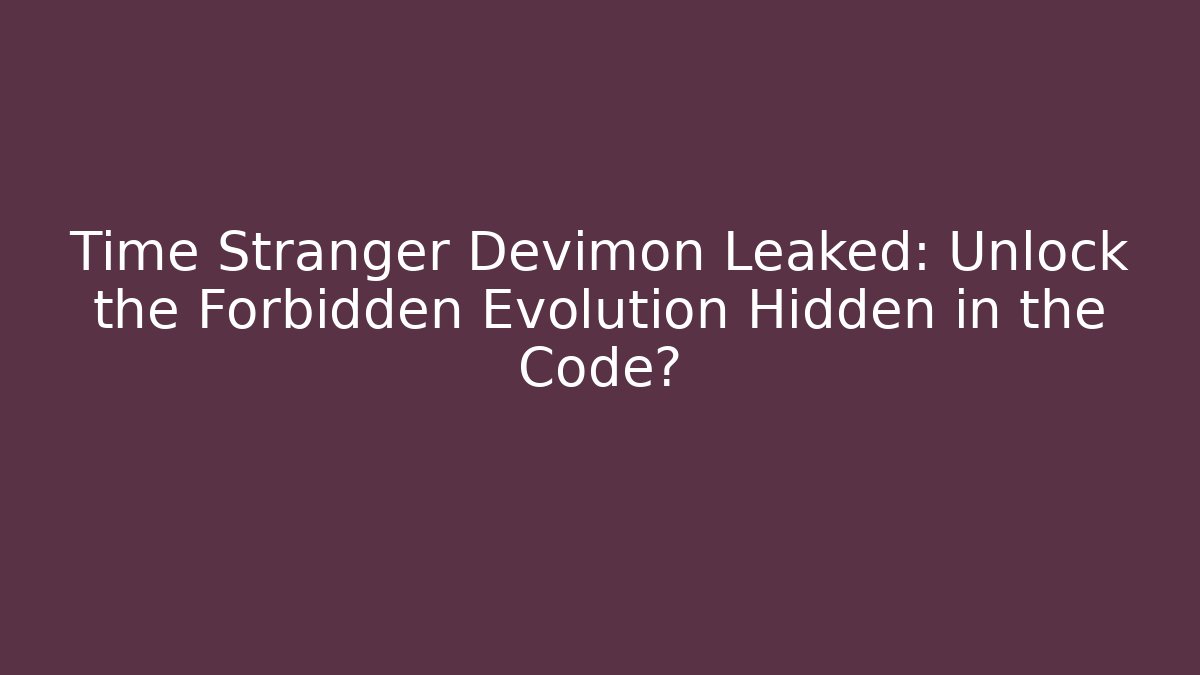 Time Stranger Devimon Leaked: Unlock the Forbidden Evolution Hidden in the Code? - Método de Aprovação