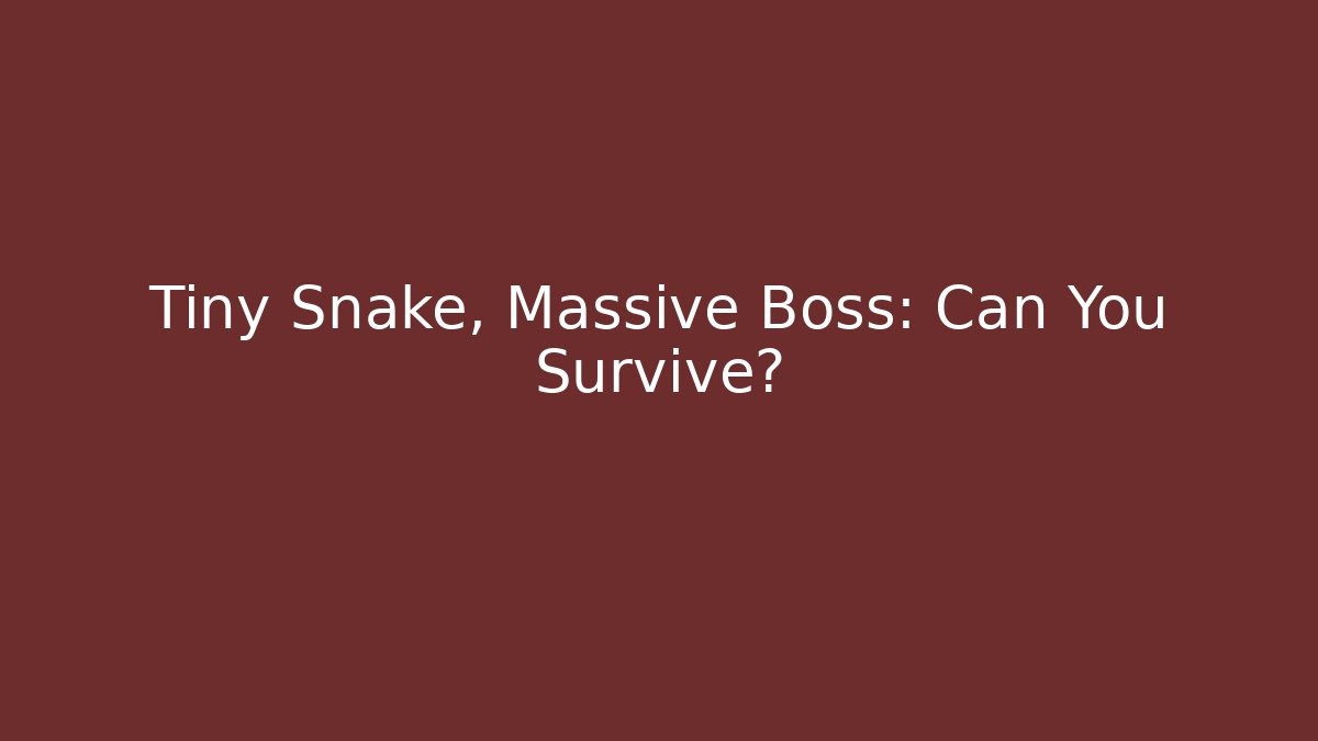 Tiny Snake, Massive Boss: Can You Survive?