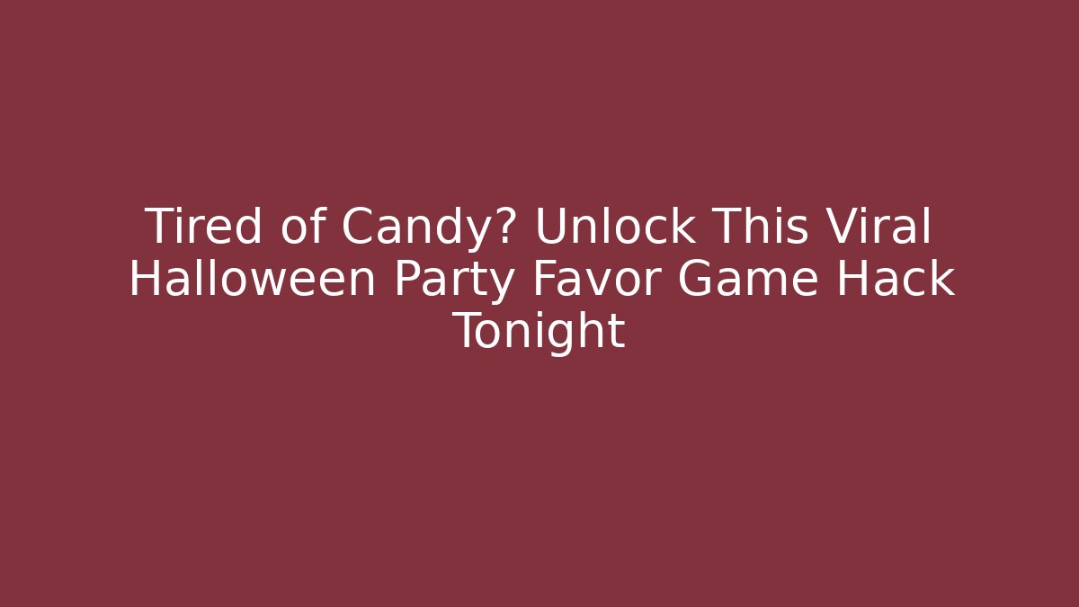 Tired of Candy? Unlock This Viral Halloween Party Favor Game Hack Tonight