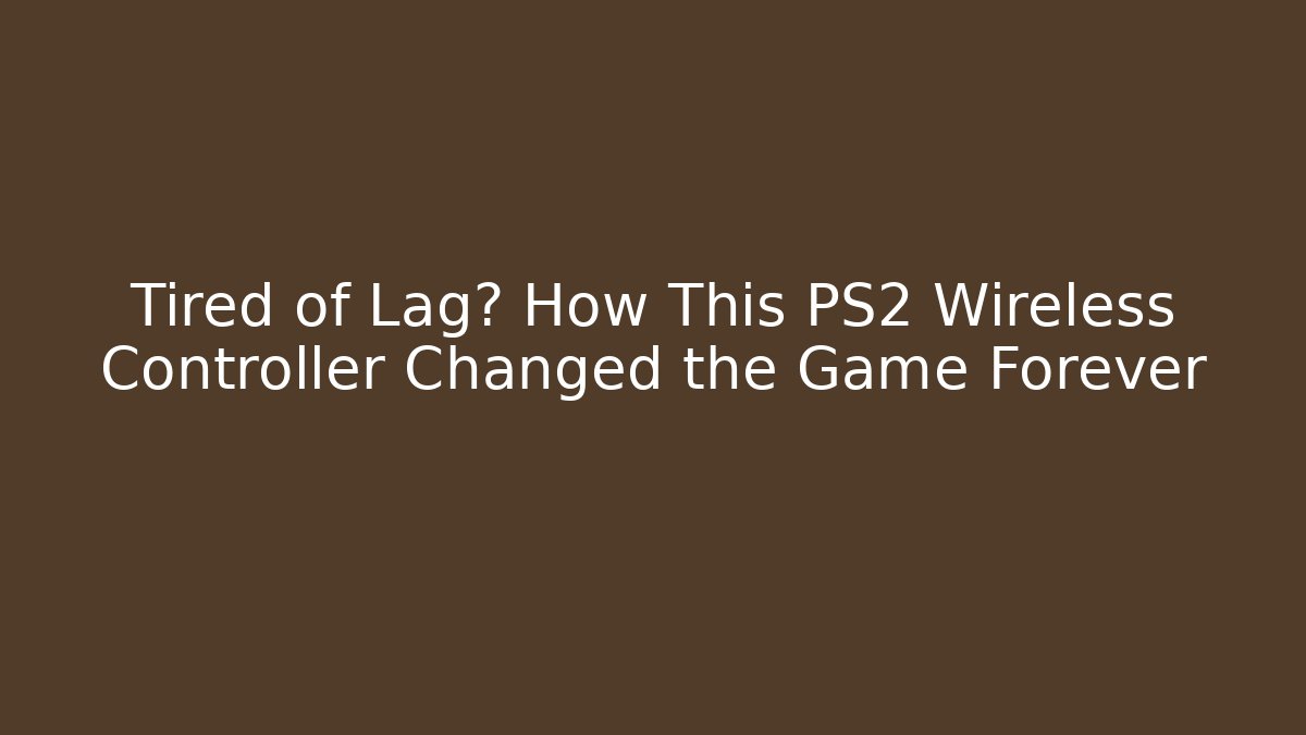 Tired of Lag? How This PS2 Wireless Controller Changed the Game Forever
