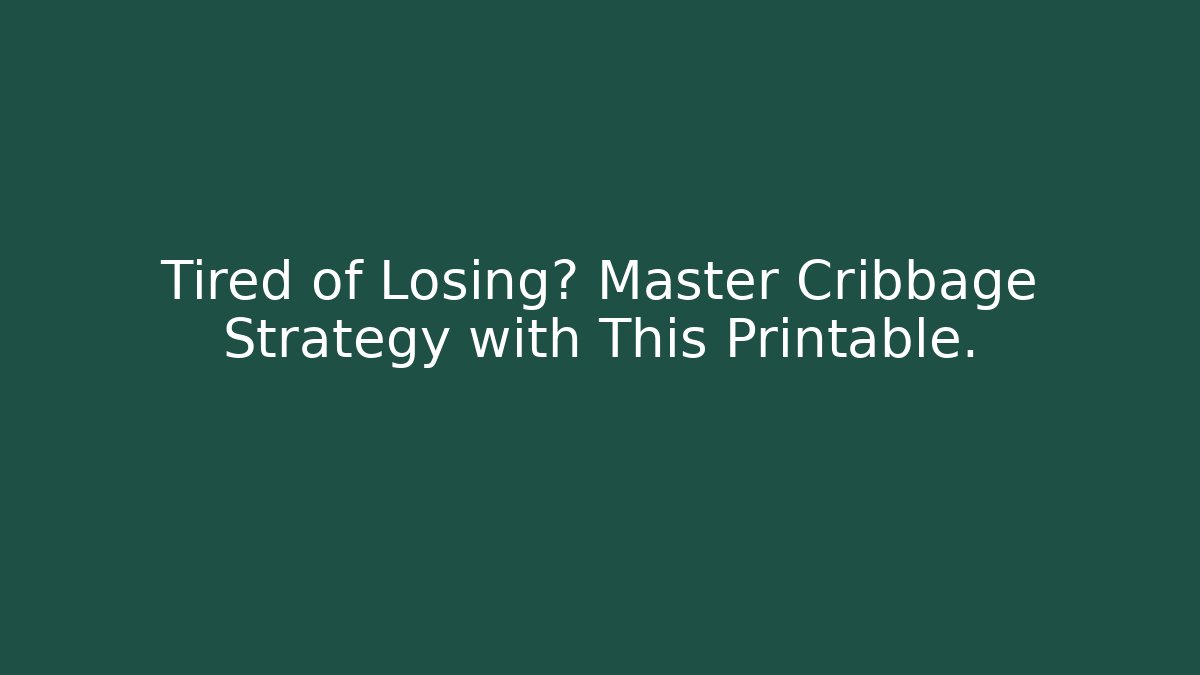 Tired of Losing? Master Cribbage Strategy with This Printable. - Método de Aprovação