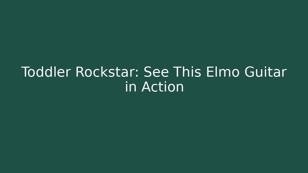 Toddler Rockstar: See This Elmo Guitar in Action