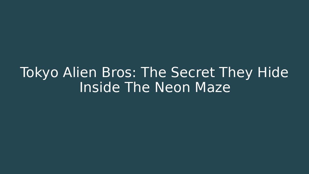 Tokyo Alien Bros: The Secret They Hide Inside The Neon Maze - Método de Aprovação