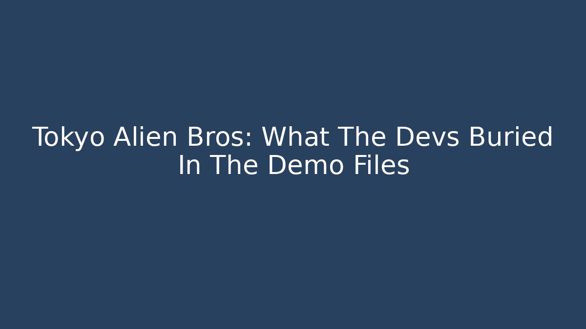 Tokyo Alien Bros: What The Devs Buried In The Demo Files - Método de Aprovação