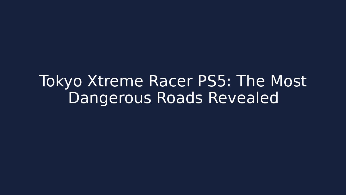 Tokyo Xtreme Racer PS5: The Most Dangerous Roads Revealed