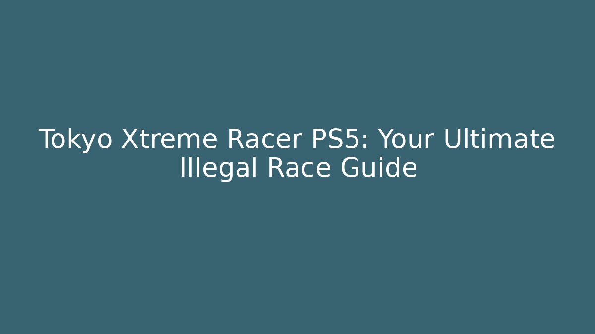 Tokyo Xtreme Racer PS5: Your Ultimate Illegal Race Guide - Método de Aprovação