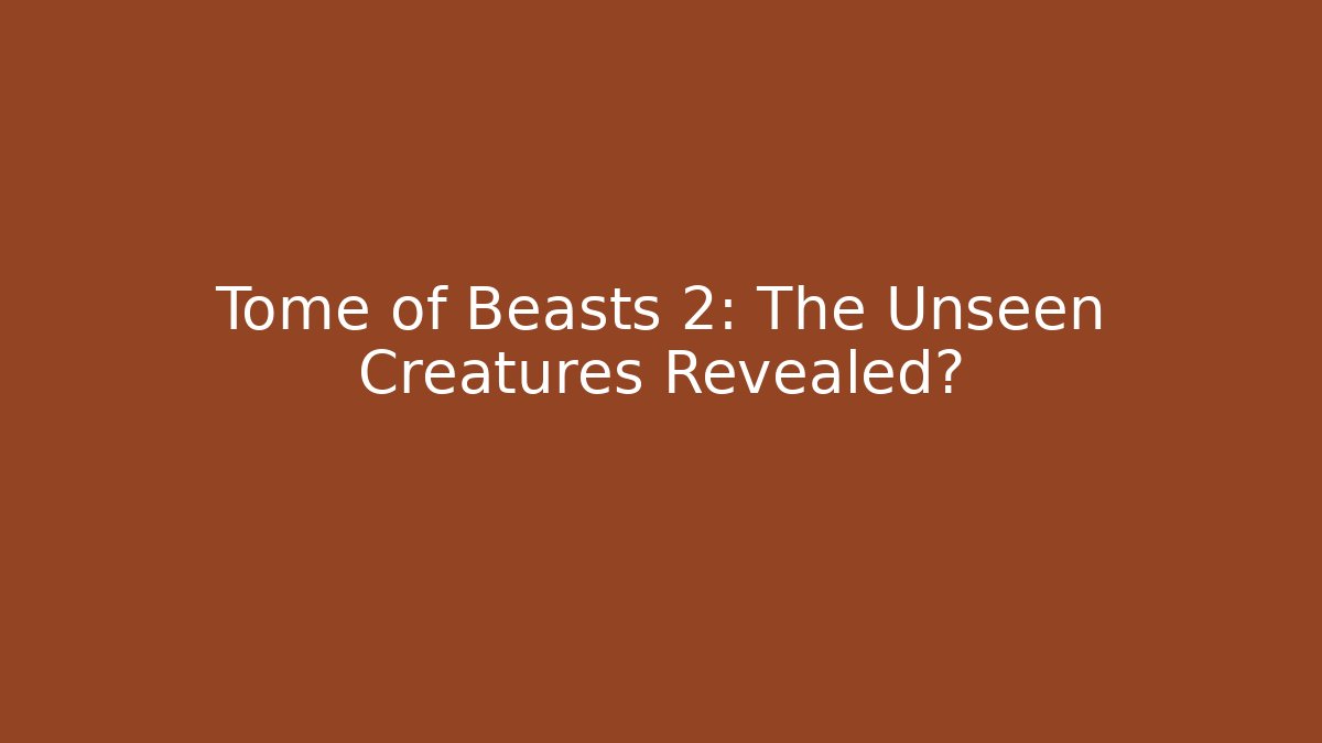 Tome of Beasts 2: The Unseen Creatures Revealed? - Método de Aprovação