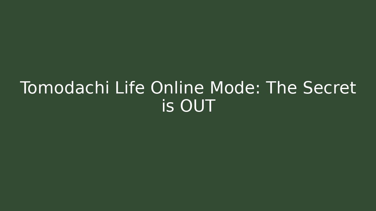 Tomodachi Life Online Mode: The Secret is OUT