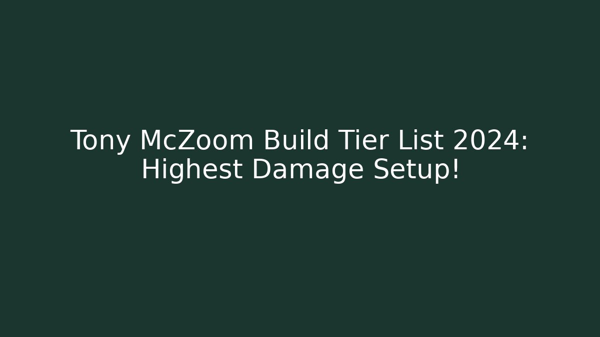 Tony McZoom Build Tier List 2024: Highest Damage Setup! - Método de Aprovação