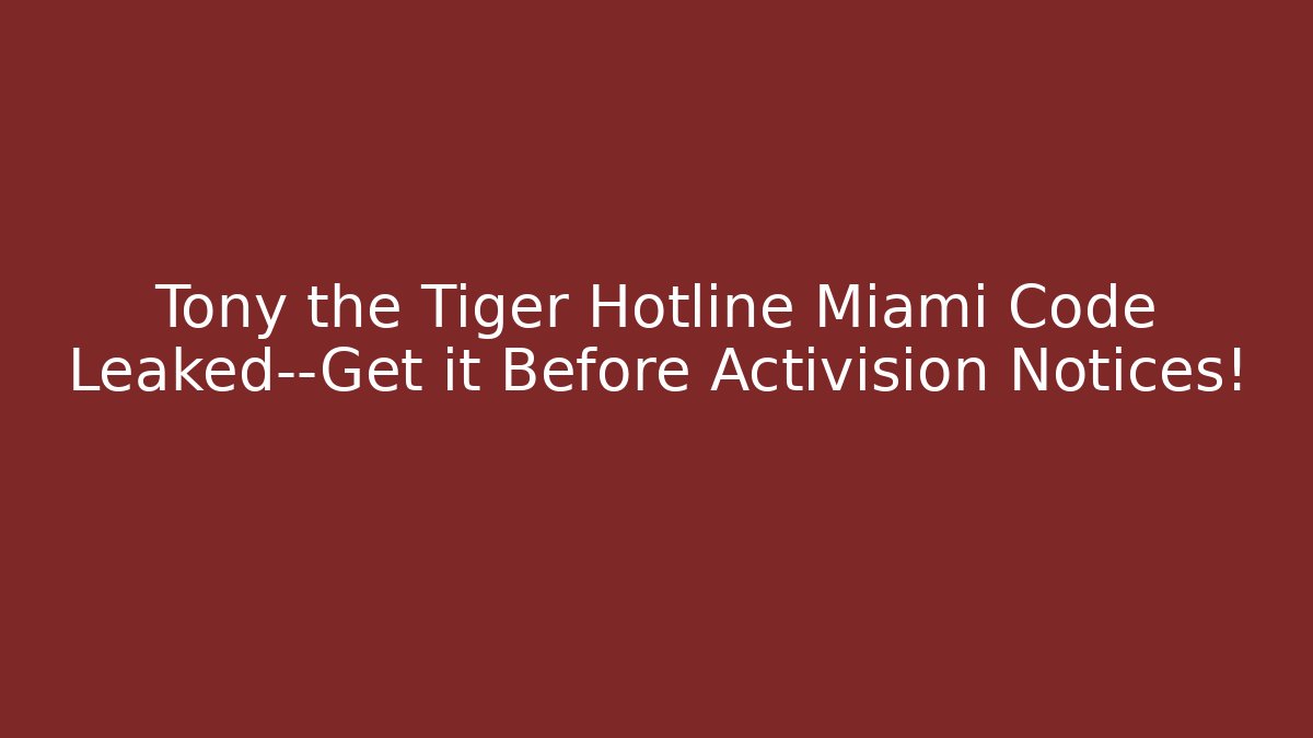 Tony the Tiger Hotline Miami Code Leaked—Get it Before Activision Notices!
