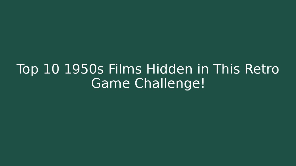 Top 10 1950s Films Hidden in This Retro Game Challenge!
