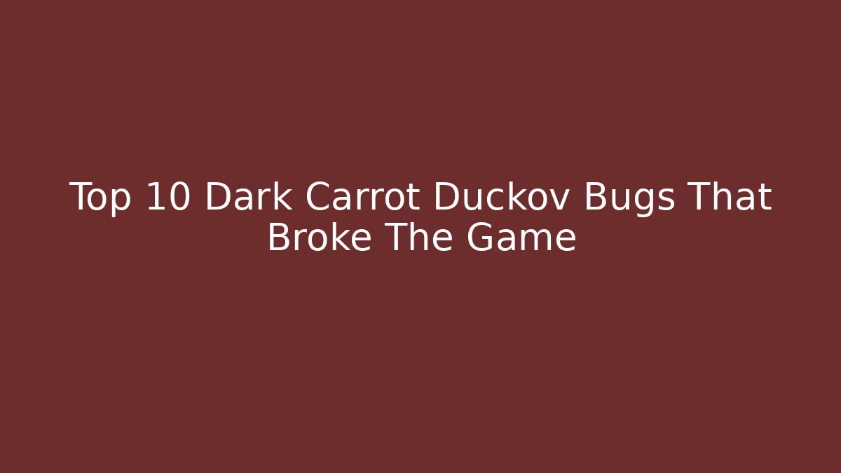 Top 10 Dark Carrot Duckov Bugs That Broke The Game