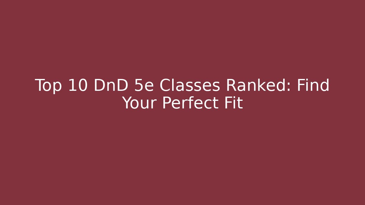 Top 10 DnD 5e Classes Ranked: Find Your Perfect Fit - Método de Aprovação