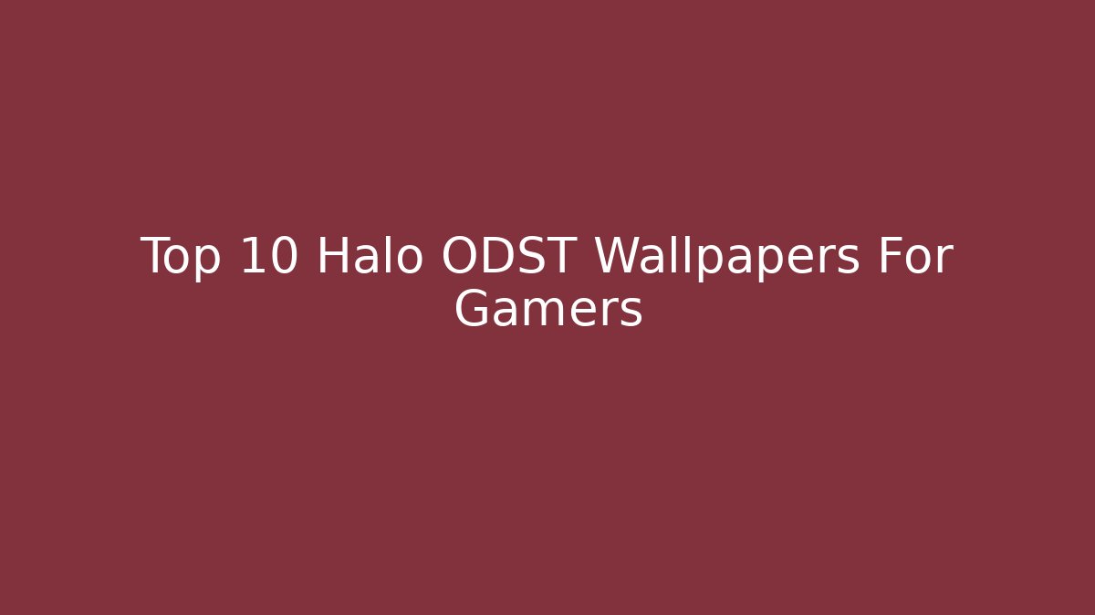 Top 10 Halo ODST Wallpapers For Gamers