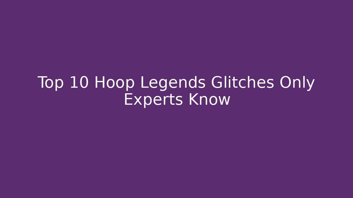 Top 10 Hoop Legends Glitches Only Experts Know - Método de Aprovação