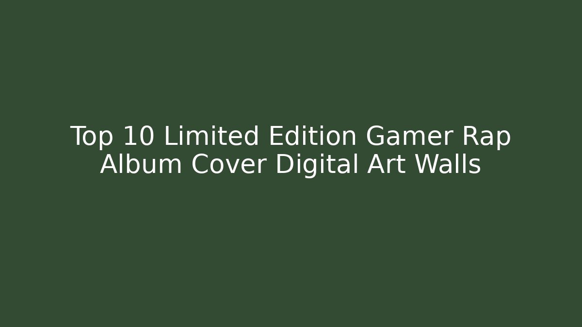 Top 10 Limited Edition Gamer Rap Album Cover Digital Art Walls