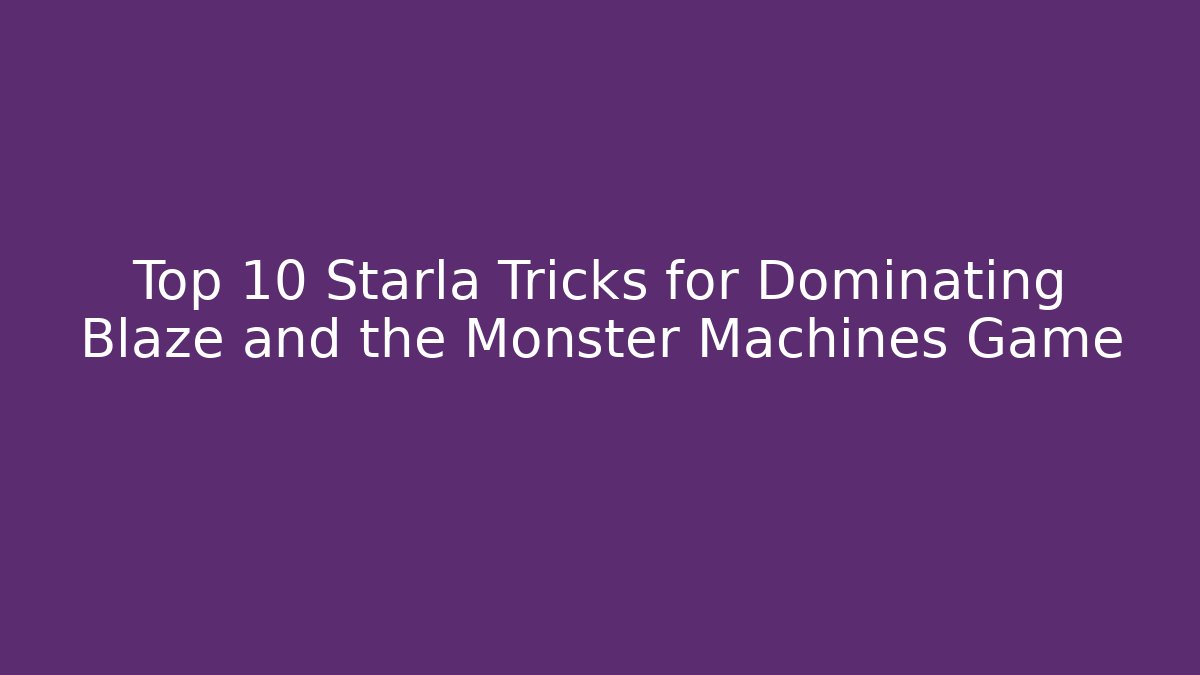 blaze and the monster machines starla
