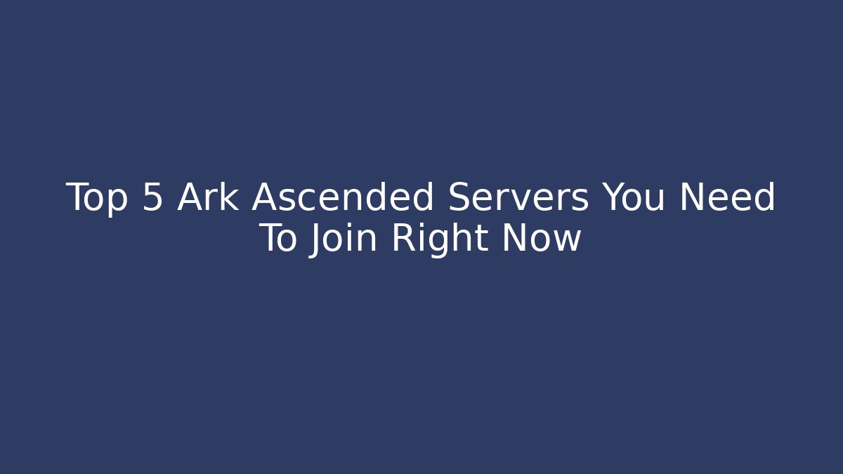 Top 5 Ark Ascended Servers You Need To Join Right Now