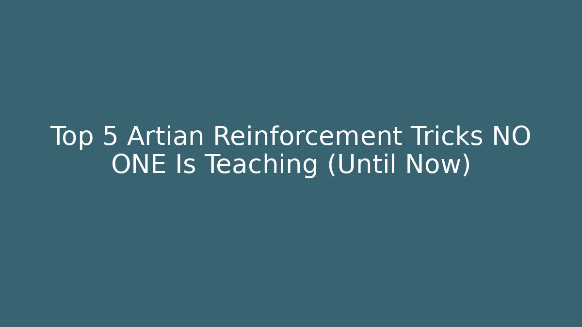 Top 5 Artian Reinforcement Tricks NO ONE Is Teaching (Until Now)