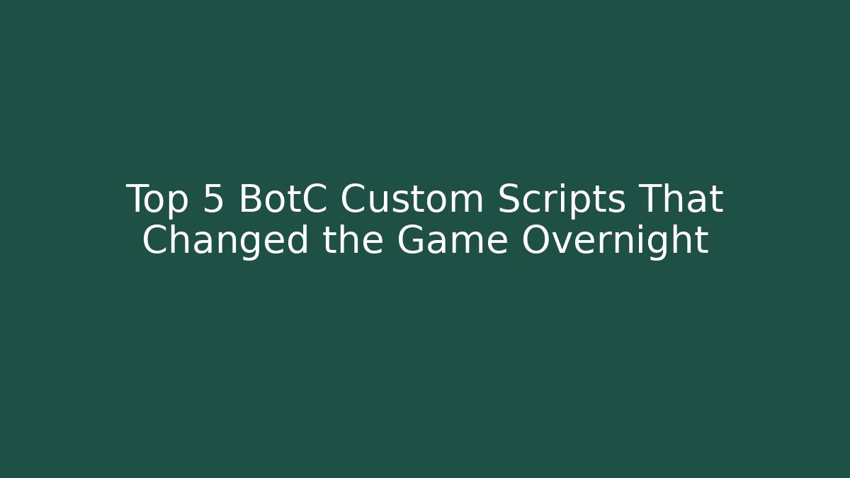 Top 5 BotC Custom Scripts That Changed the Game Overnight