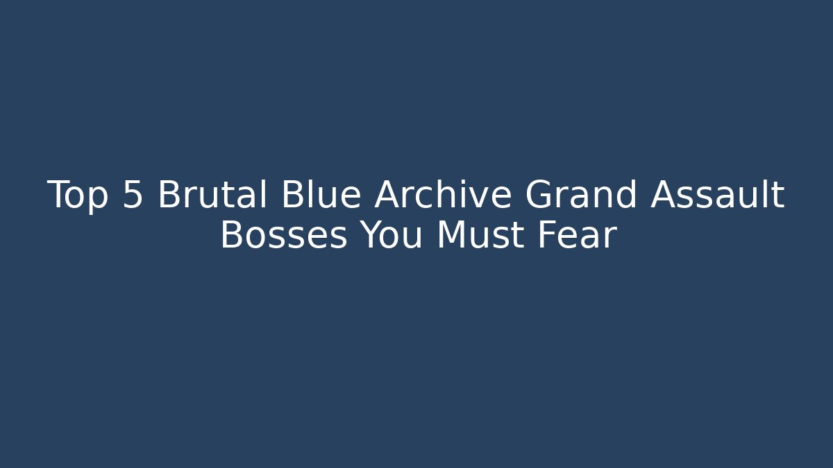 Top 5 Brutal Blue Archive Grand Assault Bosses You Must Fear - Método de Aprovação