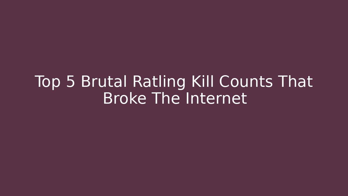 Top 5 Brutal Ratling Kill Counts That Broke The Internet