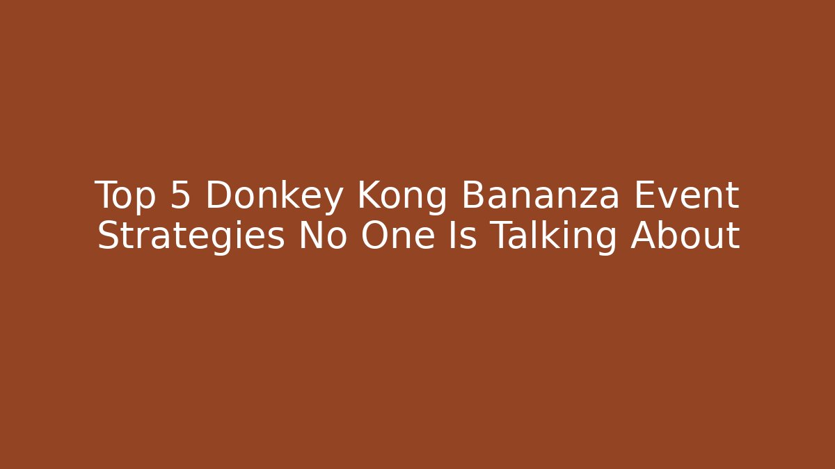 Top 5 Donkey Kong Bananza Event Strategies No One Is Talking About