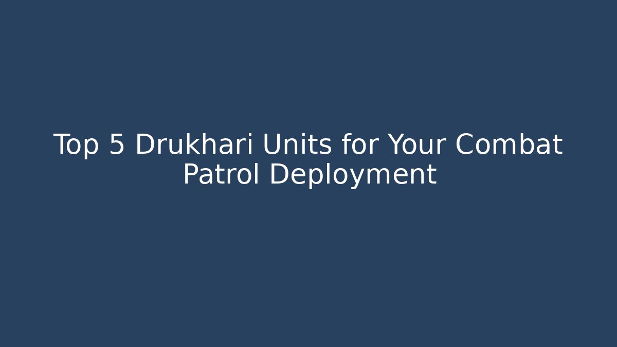 Top 5 Drukhari Units for Your Combat Patrol Deployment
