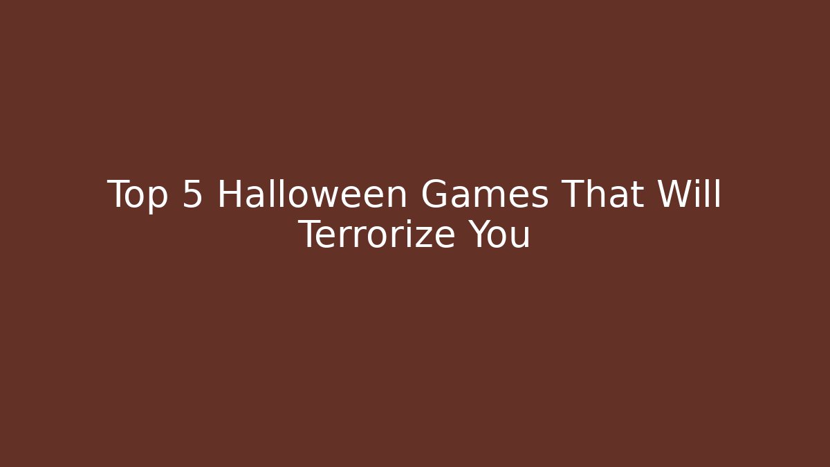 Top 5 Halloween Games That Will Terrorize You - Método de Aprovação