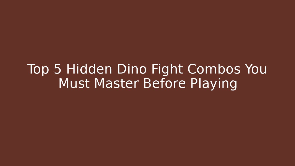 Top 5 Hidden Dino Fight Combos You Must Master Before Playing