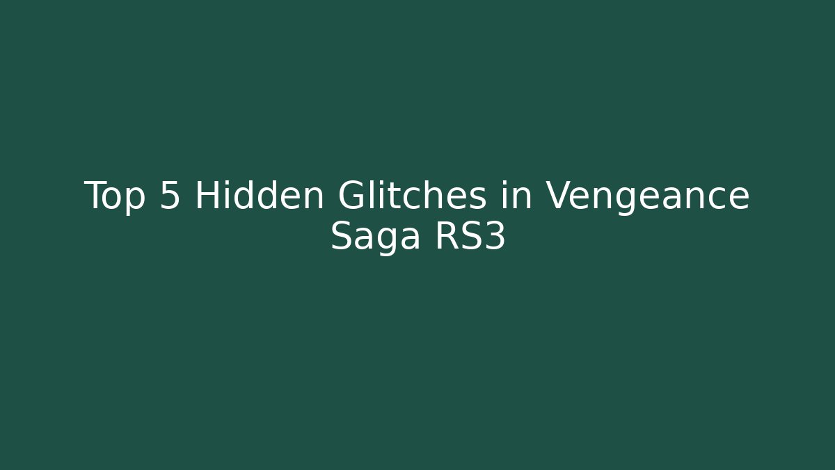 Top 5 Hidden Glitches in Vengeance Saga RS3