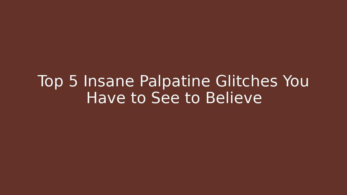 Top 5 Insane Palpatine Glitches You Have to See to Believe