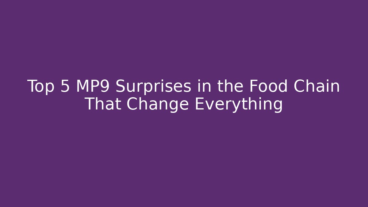 Top 5 MP9 Surprises in the Food Chain That Change Everything - Método de Aprovação