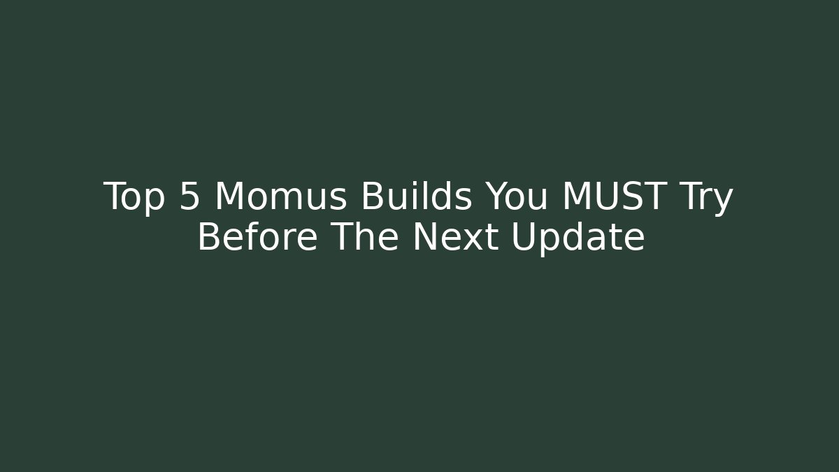 Top 5 Momus Builds You MUST Try Before The Next Update