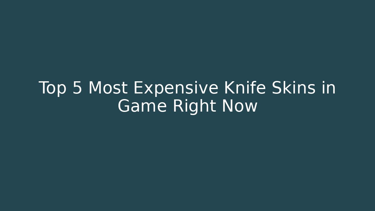 Top 5 Most Expensive Knife Skins in Game Right Now - Método de Aprovação