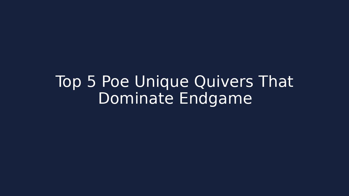 Top 5 Poe Unique Quivers That Dominate Endgame - Método de Aprovação
