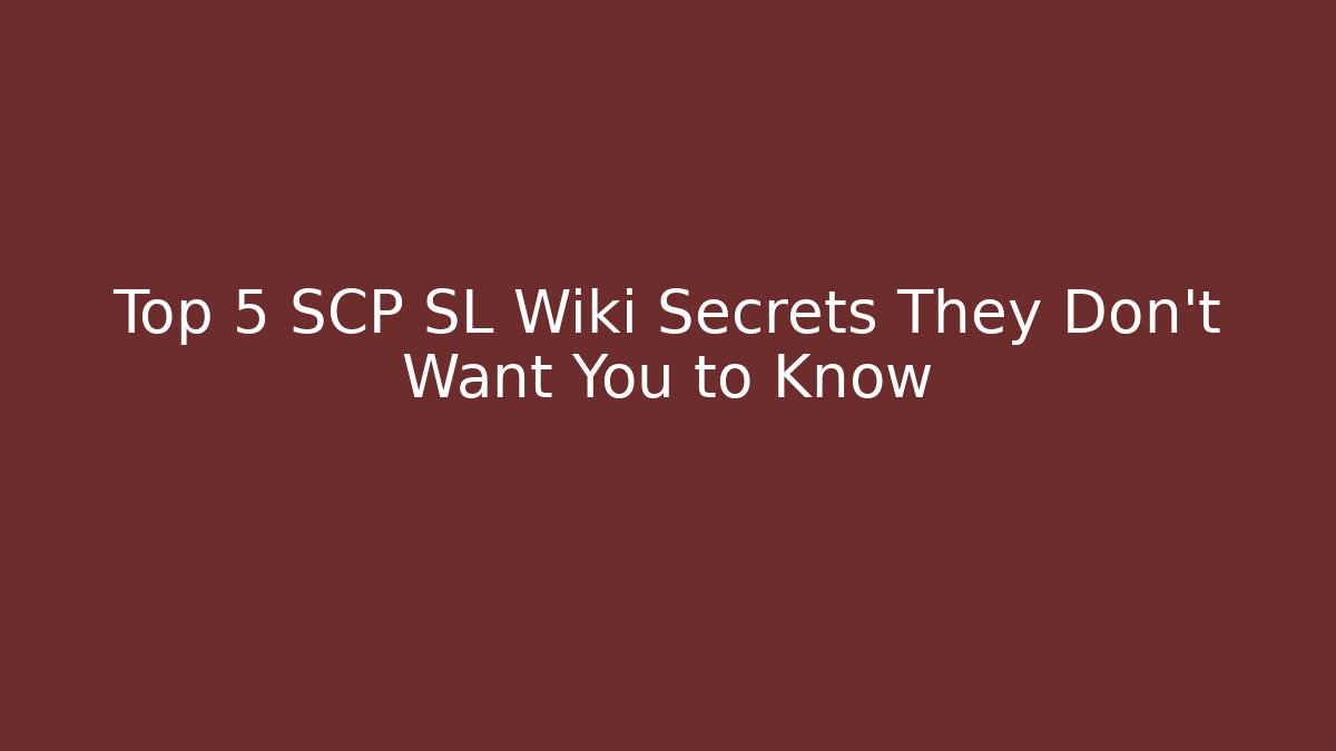 Top 5 SCP SL Wiki Secrets They Don't Want You to Know