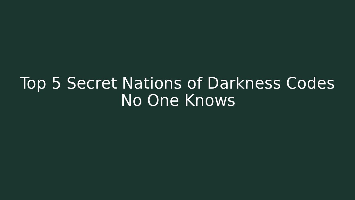 Top 5 Secret Nations of Darkness Codes No One Knows