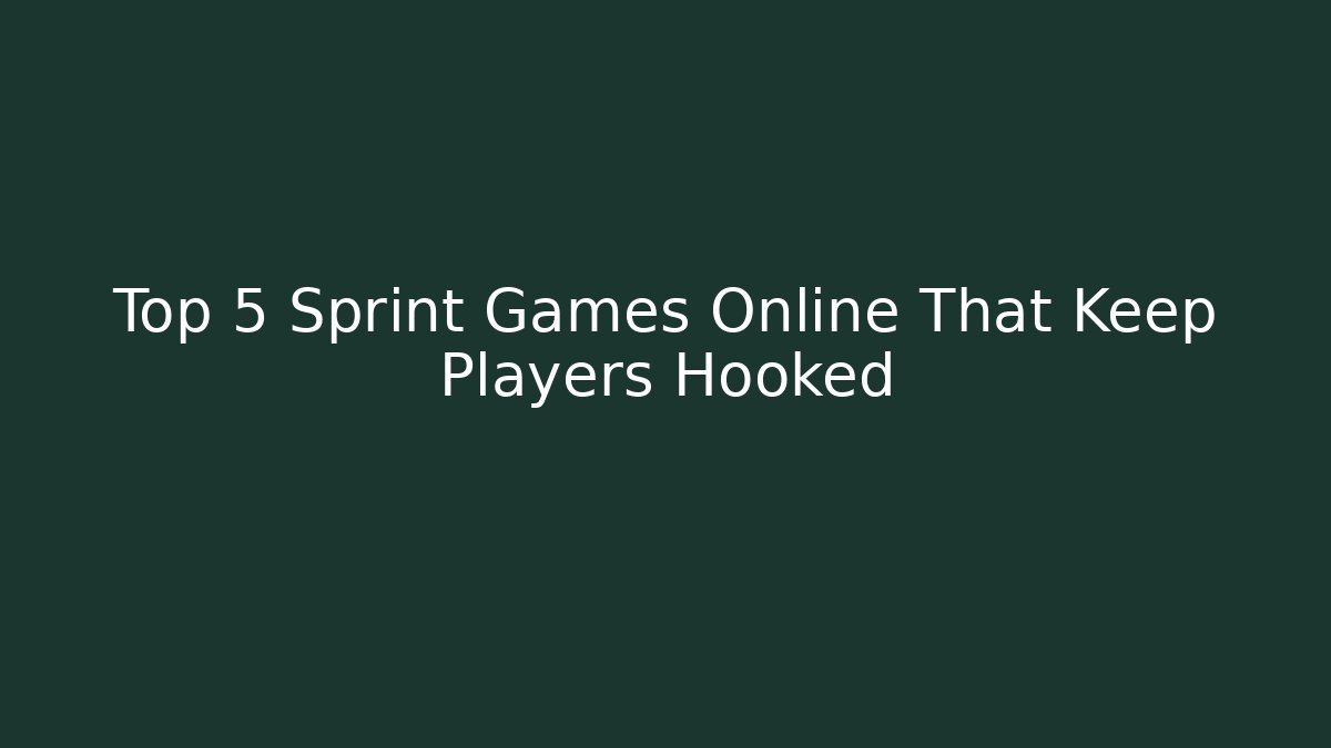 Top 5 Sprint Games Online That Keep Players Hooked