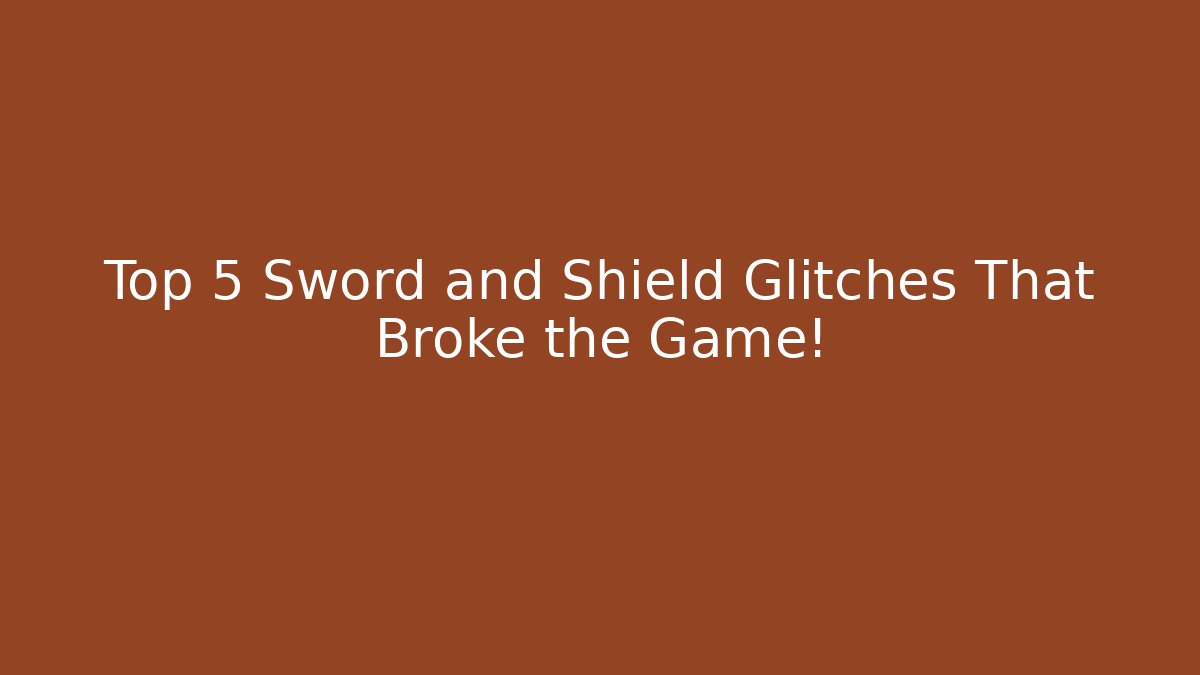 Top 5 Sword and Shield Glitches That Broke the Game!