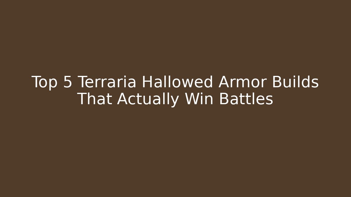 Top 5 Terraria Hallowed Armor Builds That Actually Win Battles