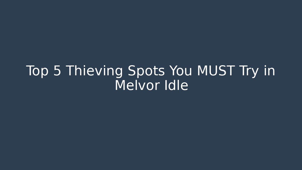 Top 5 Thieving Spots You MUST Try in Melvor Idle - Método de Aprovação