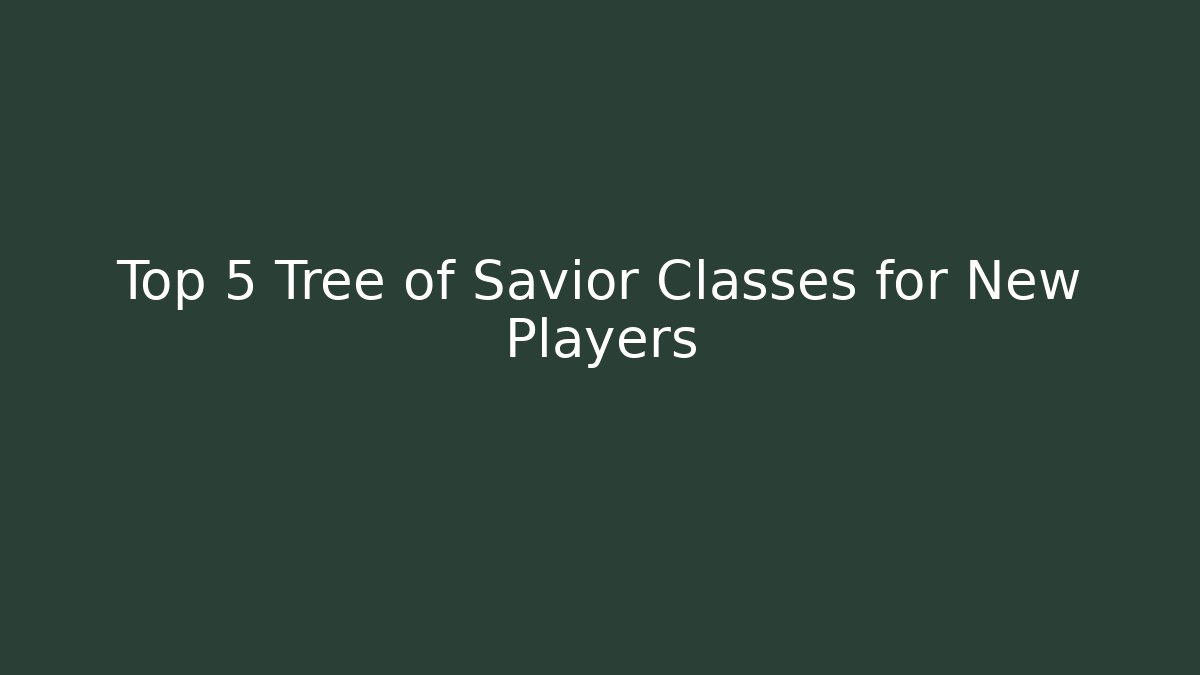 Top 5 Tree of Savior Classes for New Players
