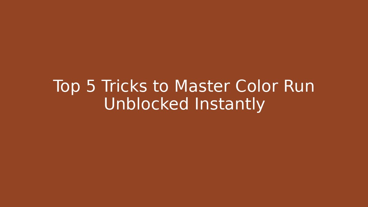Top 5 Tricks to Master Color Run Unblocked Instantly