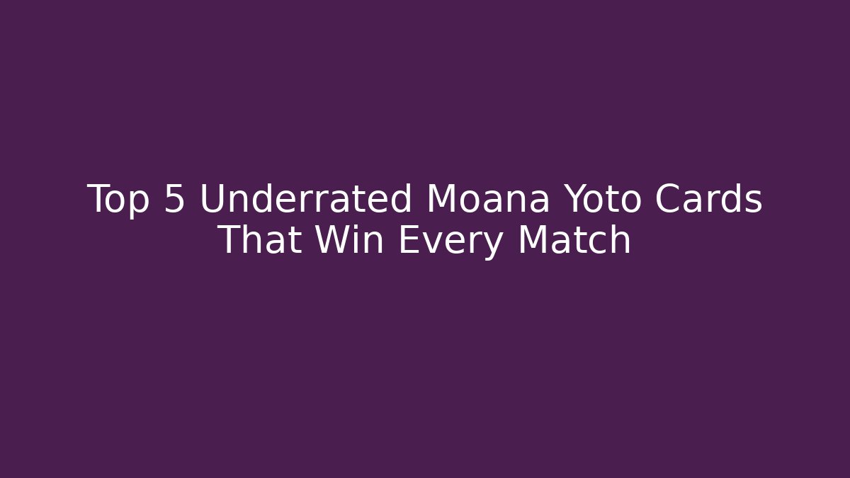 Top 5 Underrated Moana Yoto Cards That Win Every Match