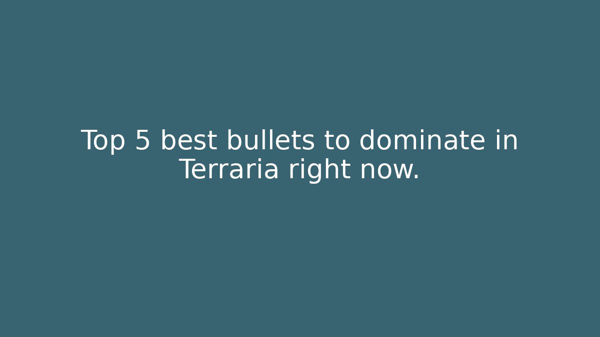 Top 5 best bullets to dominate in Terraria right now. - Método de Aprovação