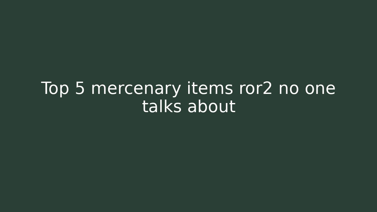 Top 5 mercenary items ror2 no one talks about - Método de Aprovação