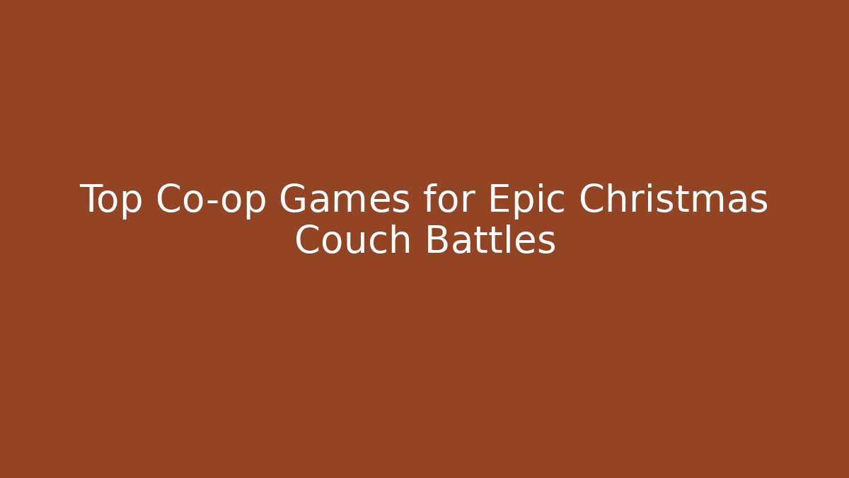 Top Co-op Games for Epic Christmas Couch Battles