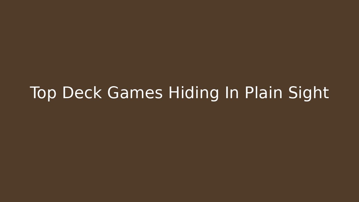 Top Deck Games Hiding In Plain Sight - Método de Aprovação