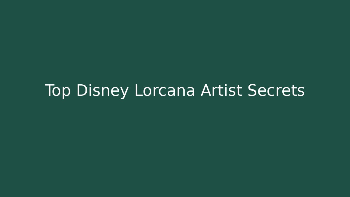 Top Disney Lorcana Artist Secrets